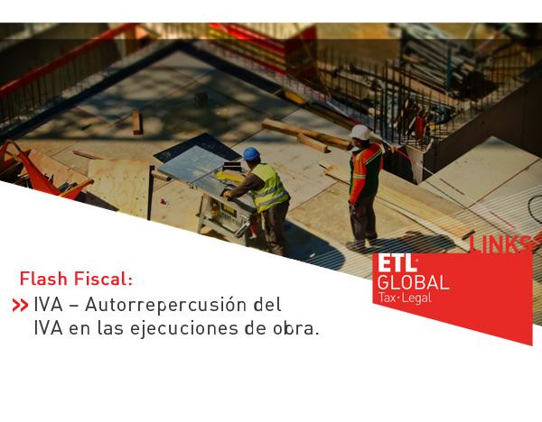 ETL Global LINKS: IVA – Autorrepercusión del IVA en las ejecuciones de obra
