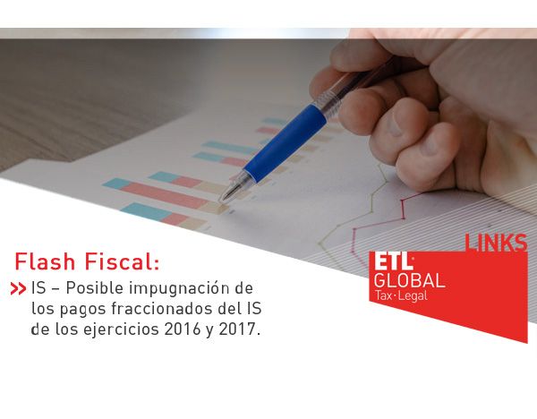 ETL Global LINKS: IS – Posible impugnación de los pagos fraccionados del IS de los ejercicios 2016 y 2017