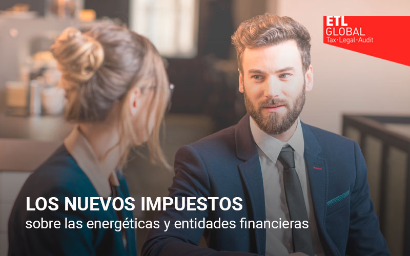 Los nuevos impuestos sobre las energéticas y entidades financieras
